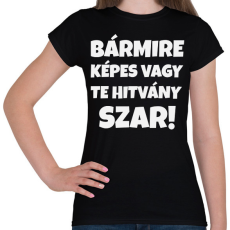 PRINTFASHION BÁRMIRE KÉPES VAGY! - Női póló - Fekete
