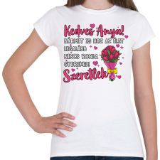PRINTFASHION Bármit is hoz az élet legalább nincs ronda gyereked! - Női póló - Fehér női póló