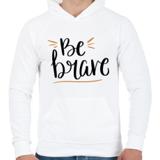 PRINTFASHION Be brave - Férfi kapucnis pulóver - Fehér