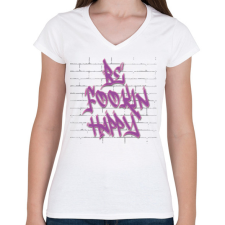 PRINTFASHION Be fookin happy - Női V-nyakú póló - Fehér női póló