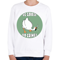 PRINTFASHION Be goose, do crimes - Gyerek pulóver - Fehér