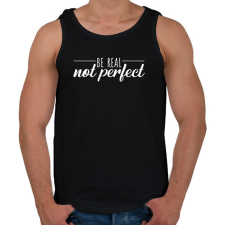 PRINTFASHION Be real - Not perfect - Férfi atléta - Fekete atléta, trikó