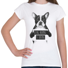 PRINTFASHION Being normal is boring - Női póló - Fehér