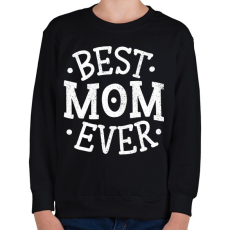 PRINTFASHION Best Mom Ever - Gyerek pulóver - Fekete