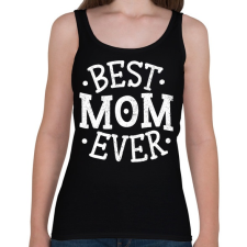 PRINTFASHION Best Mom Ever - Női atléta - Fekete női trikó