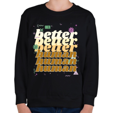 PRINTFASHION better human - Gyerek pulóver - Fekete