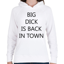 PRINTFASHION Big d*ck is back in town! - Női kapucnis pulóver - Fehér női pulóver, kardigán