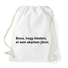 PRINTFASHION Bocs, hogy késtem, el sem akartam jönni - Sportzsák, Tornazsák - Fehér tornazsák