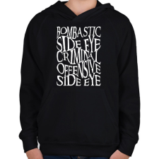 PRINTFASHION bombastic side eye, criminal offensive side eye - Gyerek kapucnis pulóver - Fekete gyerek pulóver, kardigán