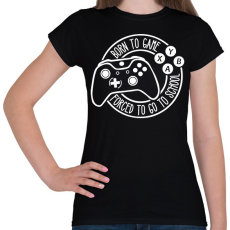 PRINTFASHION Born to Game, Forced to go to School - Női póló - Fekete