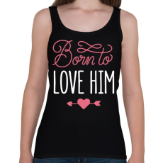 PRINTFASHION Born to love him - Női atléta - Fekete