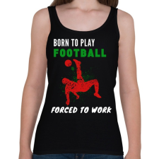PRINTFASHION BORN TO PLAY FOOTBALL - Női atléta - Fekete női trikó