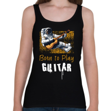 PRINTFASHION born to play guitar - Női atléta - Fekete női trikó