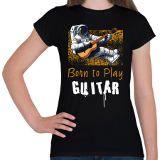 PRINTFASHION born to play guitar - Női póló - Fekete női póló