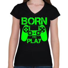PRINTFASHION Born to play - Női V-nyakú póló - Fekete