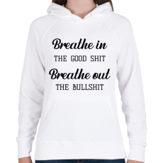PRINTFASHION Breathe in the good shit - Női kapucnis pulóver - Fehér