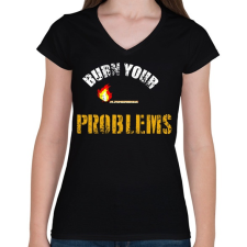 PRINTFASHION BURN YOUR PROBLEMS - Női V-nyakú póló - Fekete női póló