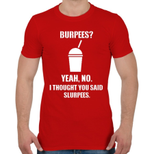 PRINTFASHION Burpees? No, it's slurpees - Férfi póló - Piros férfi póló