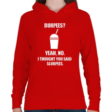 PRINTFASHION Burpees? No, it's slurpees - Női kapucnis pulóver - Piros
