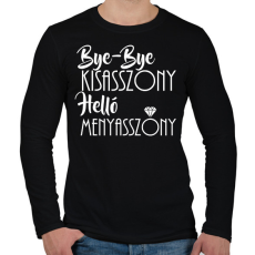 PRINTFASHION Bye-bye kisasszony, helló menyasszony - lánybúcsús ajándék a menyasszonynak - Férfi hosszú ujjú póló - Fekete