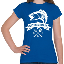 PRINTFASHION Catch and Roast fehér - Női póló - Királykék női póló