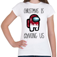 PRINTFASHION Christmas is Among Us - Női póló - Fehér
