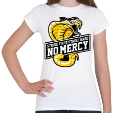 PRINTFASHION Cobra Kai STRIKE FIRST STRIKE HARD NO MERCY - Női póló - Fehér