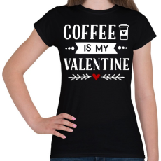 PRINTFASHION Coffe is my valentine - Női póló - Fekete