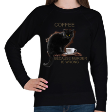 PRINTFASHION Coffee because murder is wrong - Női pulóver - Fekete