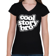PRINTFASHION Cool Story Bro - Női V-nyakú póló - Fekete női póló