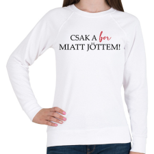 PRINTFASHION Csak a BOR miatt jöttem! - Női pulóver - Fehér női pulóver, kardigán