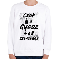 PRINTFASHION Csak a gyász meg a szenvedés - Gyerek pulóver - Fehér