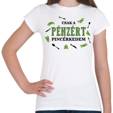 PRINTFASHION Csak a pénzért pincérkedem - Női póló - Fehér női póló