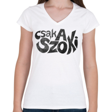 PRINTFASHION CSAK A SZOKI  - Női V-nyakú póló - Fehér