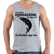 PRINTFASHION Csak akkor horgászom ha úgy van. - Férfi atléta - Sport szürke