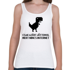 PRINTFASHION Csak azért jöttem ki mert nincs internet - Női atléta - Fehér