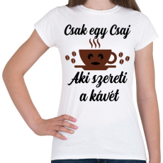 PRINTFASHION Csak egy csaj aki szereti a kávét - Női póló - Fehér