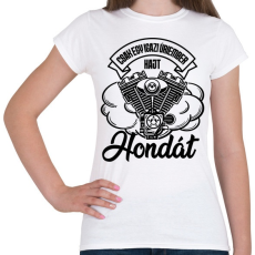 PRINTFASHION Csak egy igazi úriember hajt Hondát - Női póló - Fehér