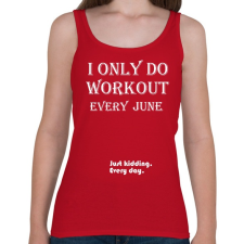 PRINTFASHION Csak júniusban megyek edzeni. Vicceltem, minden nap. - Női atléta - Cseresznyepiros női trikó