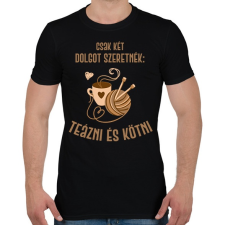 PRINTFASHION Csak két dolgot szeretnék: Teázni és kötni - Férfi póló - Fekete férfi póló