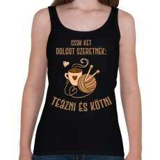 PRINTFASHION Csak két dolgot szeretnék: Teázni és kötni - Női atléta - Fekete