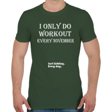 PRINTFASHION Csak novemberben megyek edzeni. Vicceltem, minden nap. - Férfi póló - Katonazöld