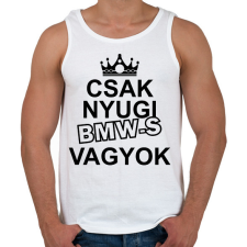 PRINTFASHION Csak nyugi BMW-s vagyok - Férfi atléta - Fehér atléta, trikó
