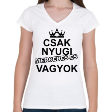 PRINTFASHION Csak nyugi Mercedes-es vagyok - Női V-nyakú póló - Fehér női póló