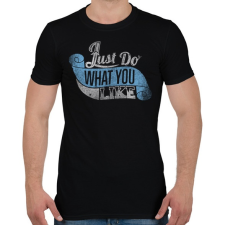 PRINTFASHION Csináld amit szeretsz - Férfi póló - Fekete férfi póló