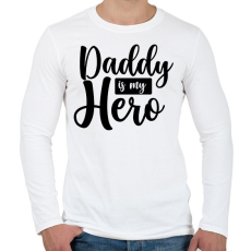 PRINTFASHION Daddy is my hero - Férfi hosszú ujjú póló - Fehér