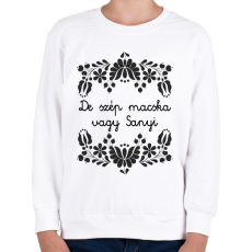 PRINTFASHION De szép macska vagy Sanyi - Gyerek pulóver - Fehér