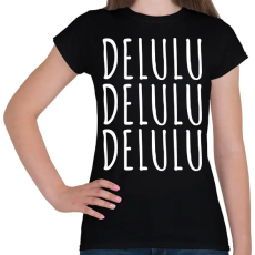 PRINTFASHION delulu, delulu, delulu - fehér - Női póló - Fekete