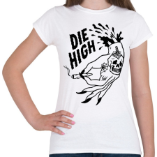 PRINTFASHION Die High 420 - Női póló - Fehér női póló