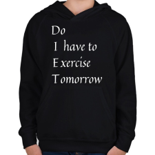 PRINTFASHION DIET - Do I have to Exercise Tomorrow - Gyerek kapucnis pulóver - Fekete gyerek pulóver, kardigán